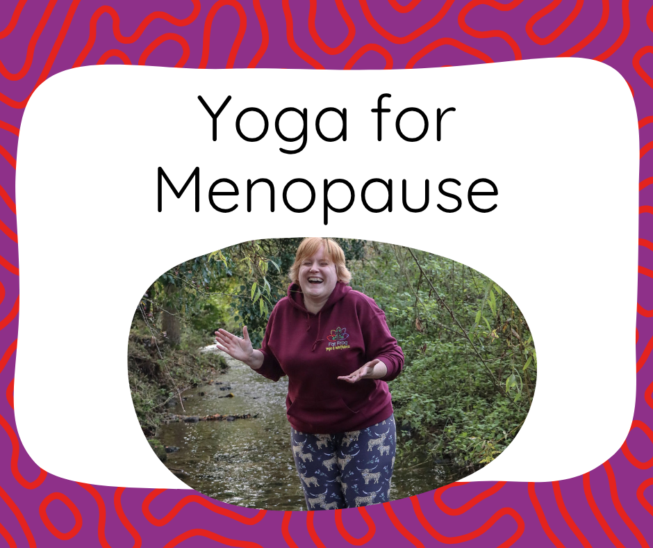 Fat Frog Yoga & Mindfulness branded graphic with a purple and red swirling background. There is a rectangular white box with text that reads: Yoga for Menopause. Below the text is an oval image of Fay, a white female with short ginger hair standing in a river laughing with her hands outstretched. She is wearing a burgundy hoodie with the frog logo on and dark blue leggings with a pattern of highland cows.